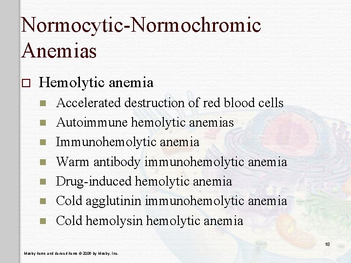 Normocytic-Normochromic Anemias o Hemolytic anemia n n n n Accelerated destruction of red blood