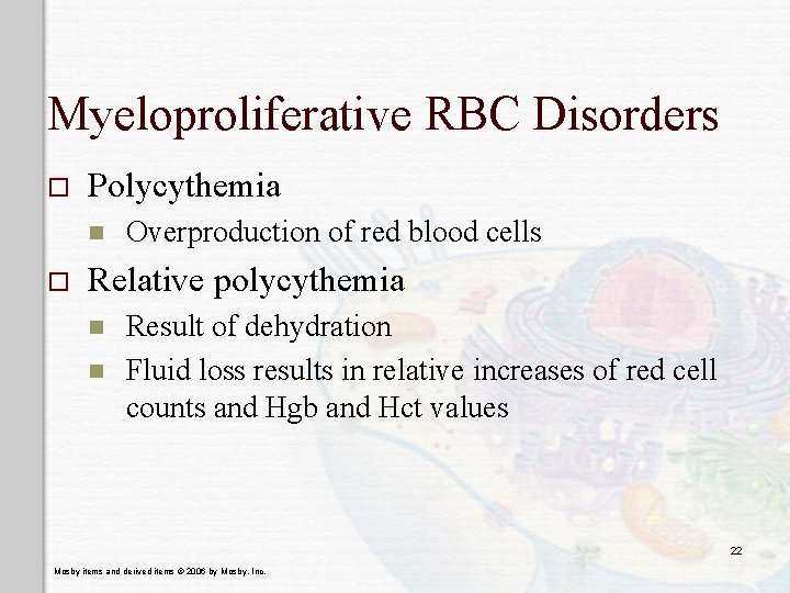 Myeloproliferative RBC Disorders o Polycythemia n o Overproduction of red blood cells Relative polycythemia