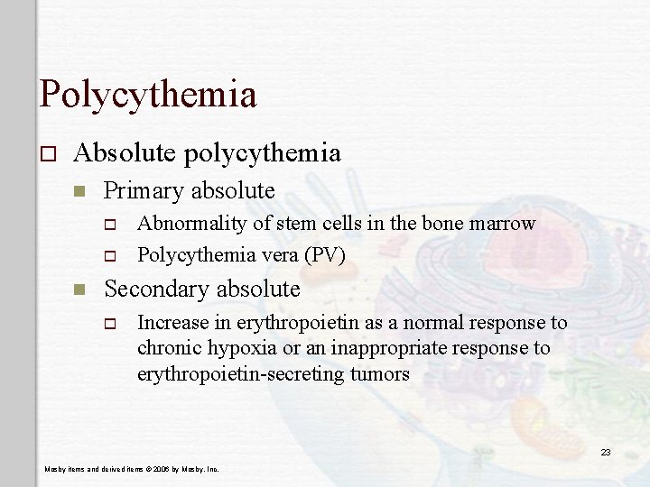 Polycythemia o Absolute polycythemia n Primary absolute o o n Abnormality of stem cells