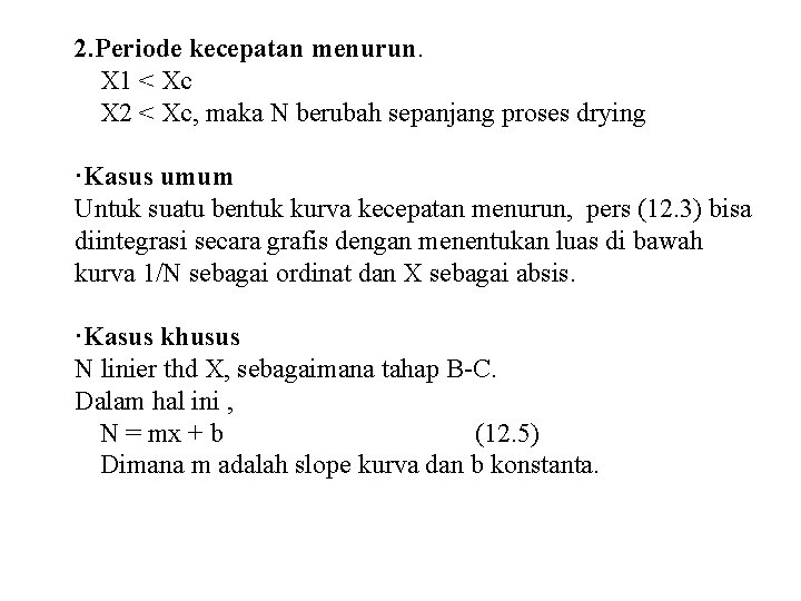 2. Periode kecepatan menurun. X 1 < Xc X 2 < Xc, maka N