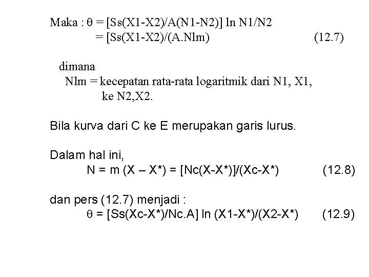 Maka : = [Ss(X 1 -X 2)/A(N 1 -N 2)] ln N 1/N 2