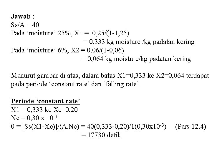 Jawab : Ss/A = 40 Pada ‘moisture’ 25%, X 1 = 0, 25/(1 -1,