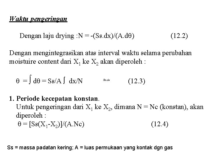 Waktu pengeringan Dengan laju drying : N = -(Ss. dx)/(A. d ) (12. 2)