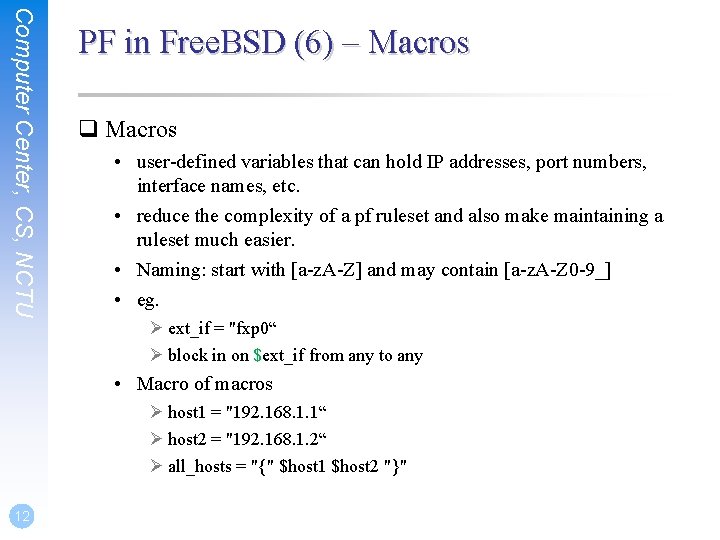 Computer Center, CS, NCTU PF in Free. BSD (6) – Macros q Macros •
