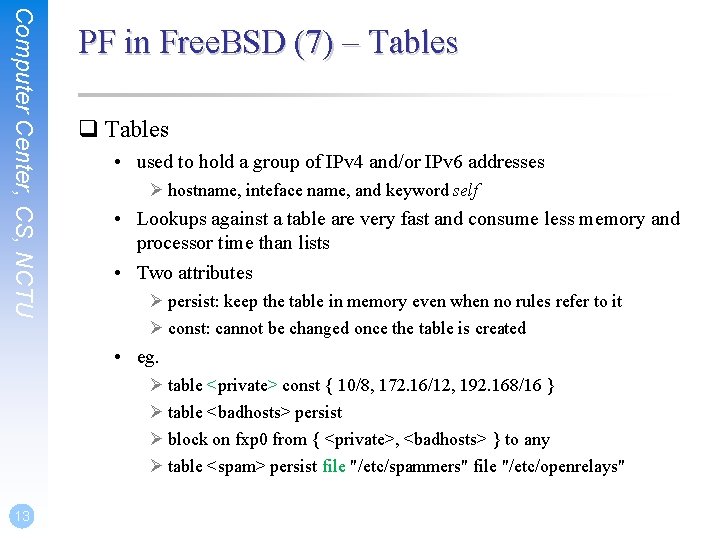 Computer Center, CS, NCTU PF in Free. BSD (7) – Tables q Tables • Computer Center, CS, NCTU PF in Free. BSD (7) – Tables q Tables •