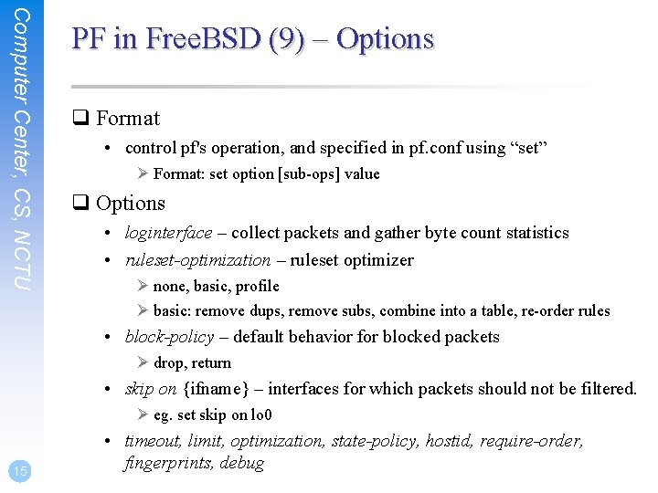 Computer Center, CS, NCTU PF in Free. BSD (9) – Options q Format •