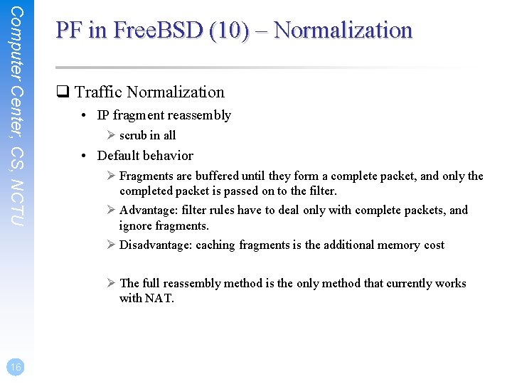 Computer Center, CS, NCTU PF in Free. BSD (10) – Normalization q Traffic Normalization