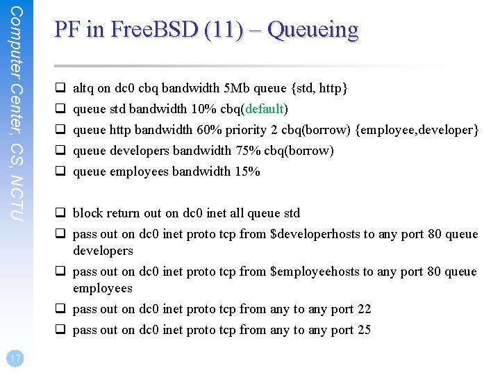 Computer Center, CS, NCTU 17 PF in Free. BSD (11) – Queueing q q