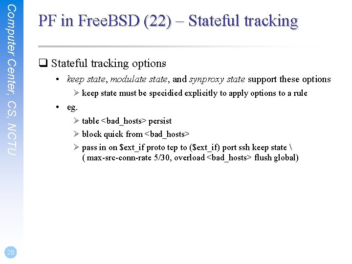 Computer Center, CS, NCTU 28 PF in Free. BSD (22) – Stateful tracking q Computer Center, CS, NCTU 28 PF in Free. BSD (22) – Stateful tracking q