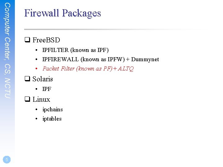 Computer Center, CS, NCTU Firewall Packages q Free. BSD • IPFILTER (known as IPF) Computer Center, CS, NCTU Firewall Packages q Free. BSD • IPFILTER (known as IPF)