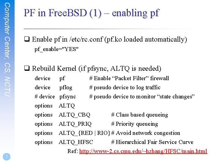 Computer Center, CS, NCTU PF in Free. BSD (1) – enabling pf q Enable