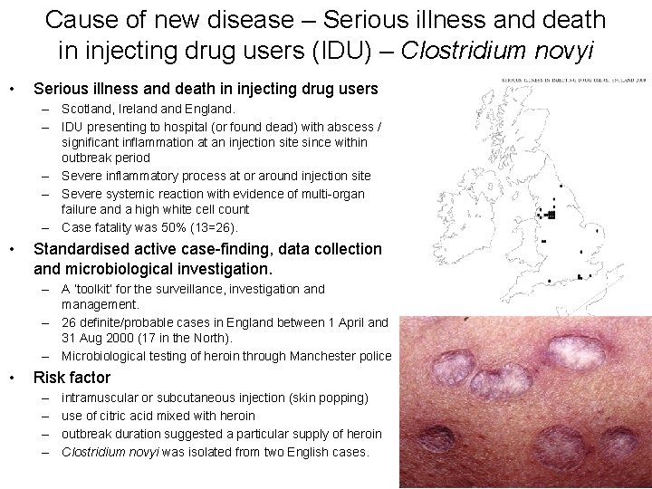 Cause of new disease – Serious illness and death in injecting drug users (IDU)