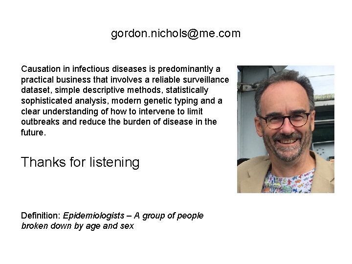 gordon. nichols@me. com Causation in infectious diseases is predominantly a practical business that involves