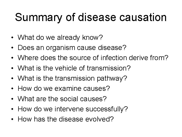 Summary of disease causation • • • What do we already know? Does an