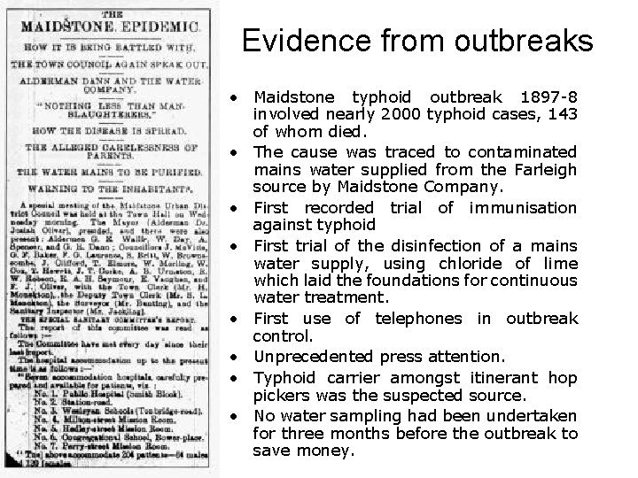 Evidence from outbreaks • Maidstone typhoid outbreak 1897 -8 involved nearly 2000 typhoid cases,