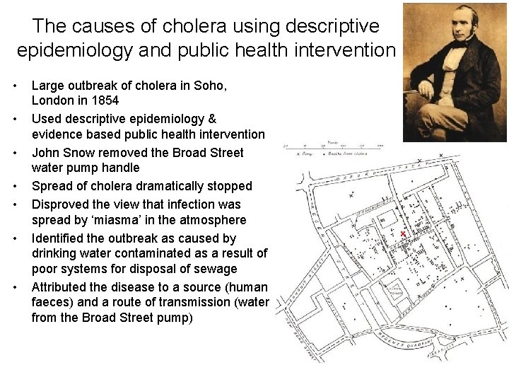 The causes of cholera using descriptive epidemiology and public health intervention • • Large