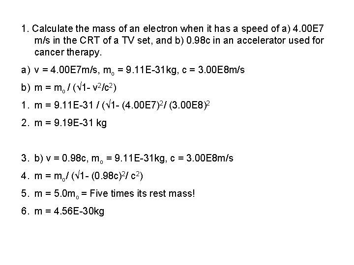 1. Calculate the mass of an electron when it has a speed of a)