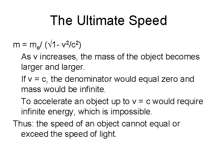 The Ultimate Speed m = mo/ (√ 1 - v 2/c 2) As v