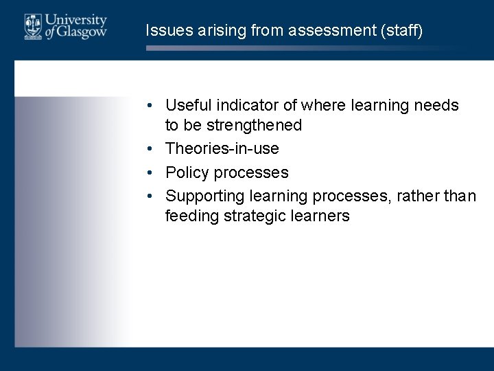 Issues arising from assessment (staff) • Useful indicator of where learning needs to be