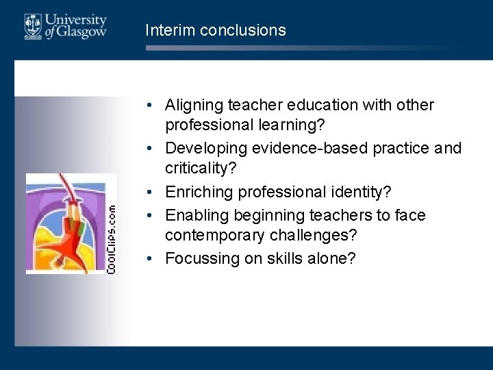 Interim conclusions • Aligning teacher education with other professional learning? • Developing evidence-based practice