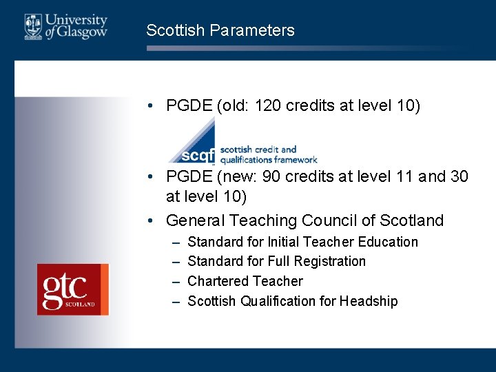 Scottish Parameters • PGDE (old: 120 credits at level 10) • PGDE (new: 90