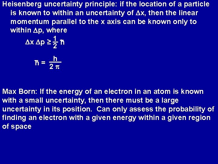 Heisenberg uncertainty principle: if the location of a particle is known to within an