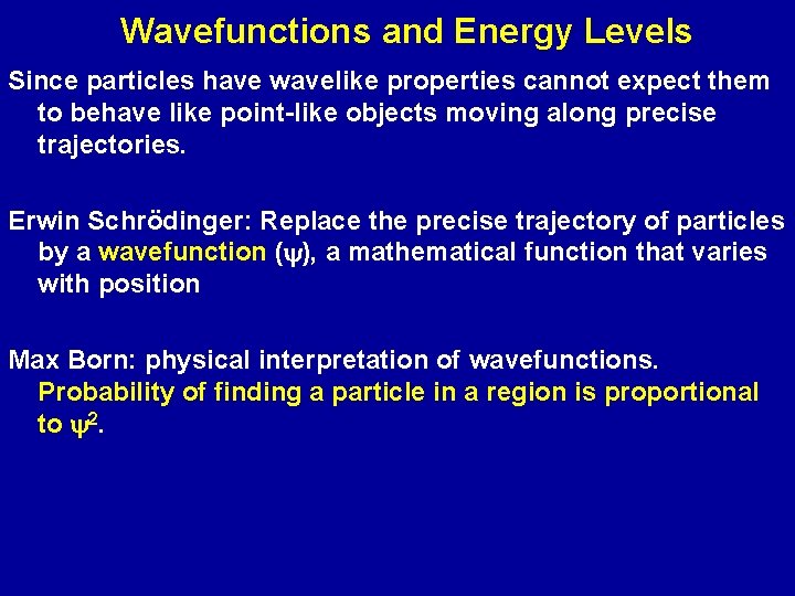 Wavefunctions and Energy Levels Since particles have wavelike properties cannot expect them to behave