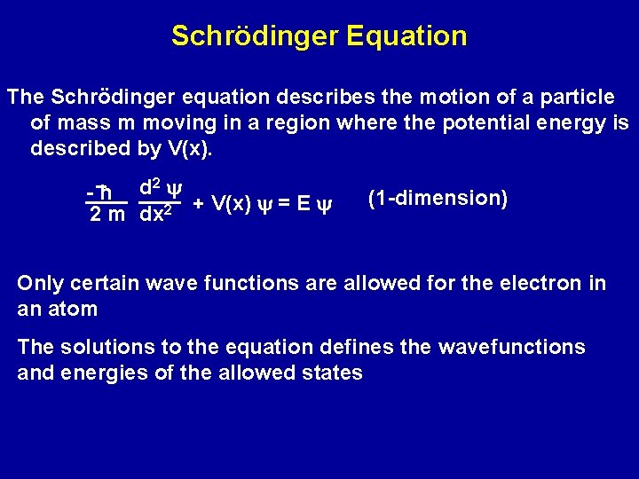 Schrödinger Equation The Schrödinger equation describes the motion of a particle of mass m