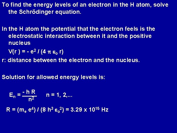 To find the energy levels of an electron in the H atom, solve the