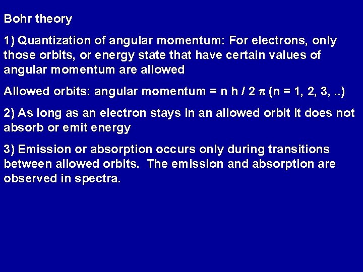 Bohr theory 1) Quantization of angular momentum: For electrons, only those orbits, or energy