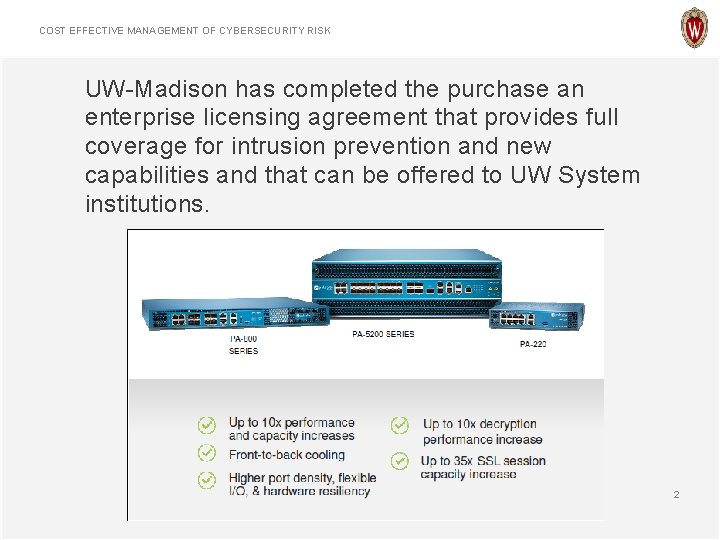 COST EFFECTIVE MANAGEMENT OF CYBERSECURITY RISK UW-Madison has completed the purchase an enterprise licensing