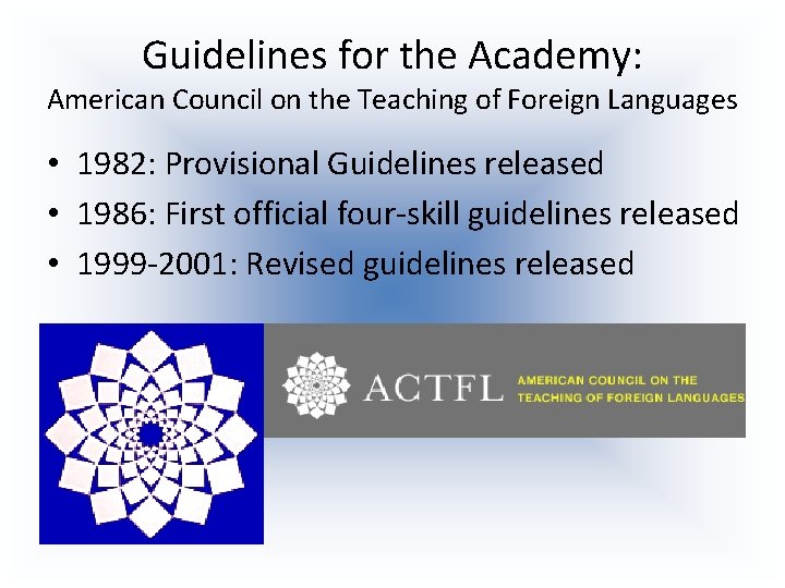 Guidelines for the Academy: American Council on the Teaching of Foreign Languages • 1982: