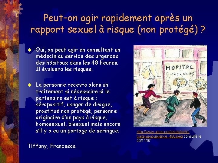 Peut–on agir rapidement après un rapport sexuel à risque (non protégé) ? ® Oui,