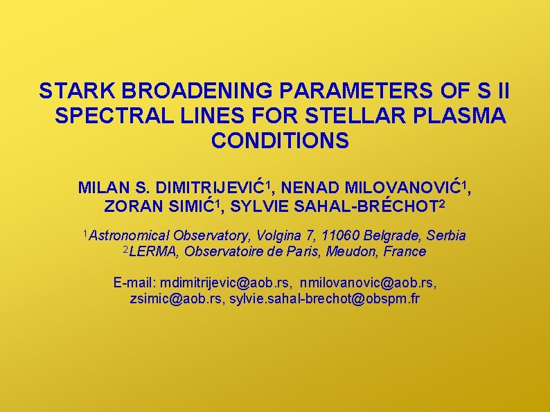 STARK BROADENING PARAMETERS OF S II SPECTRAL LINES FOR STELLAR PLASMA CONDITIONS MILAN S.