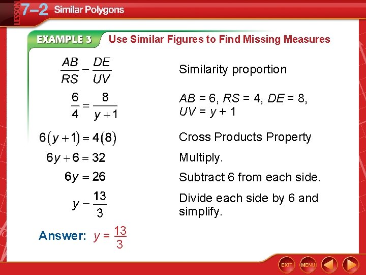 Use Similar Figures to Find Missing Measures Similarity proportion AB = 6, RS =