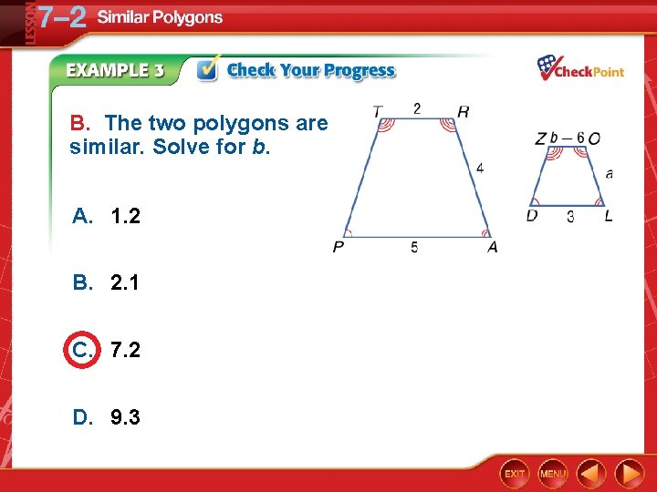 B. The two polygons are similar. Solve for b. A. 1. 2 B. 2.