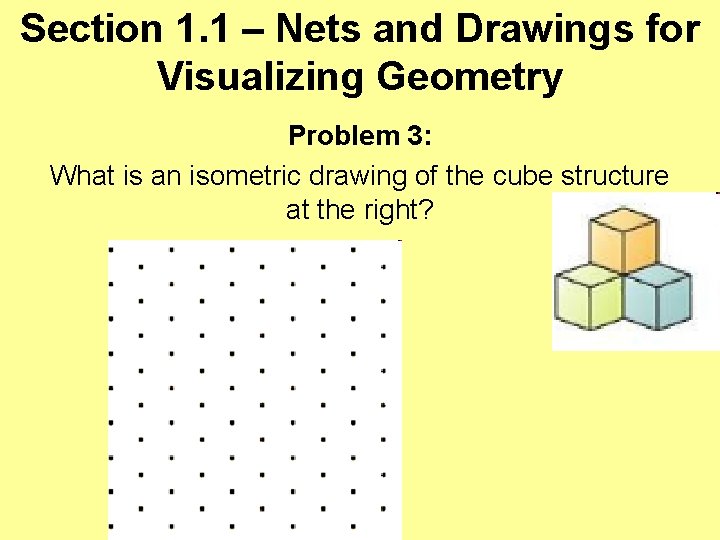 Section 1. 1 – Nets and Drawings for Visualizing Geometry Problem 3: What is