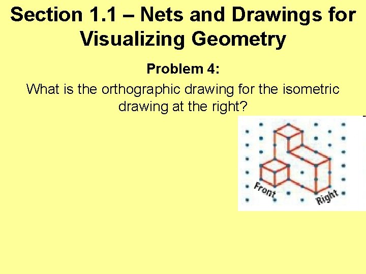 Section 1. 1 – Nets and Drawings for Visualizing Geometry Problem 4: What is