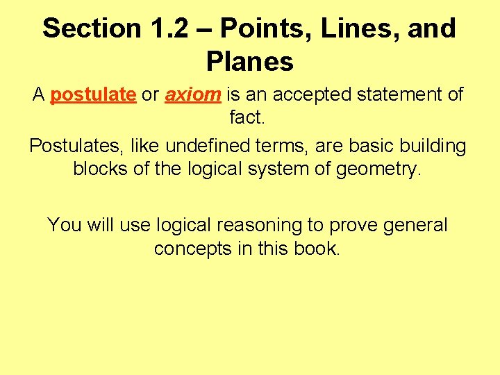 Section 1. 2 – Points, Lines, and Planes A postulate or axiom is an