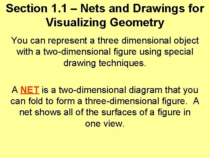 Section 1. 1 – Nets and Drawings for Visualizing Geometry You can represent a