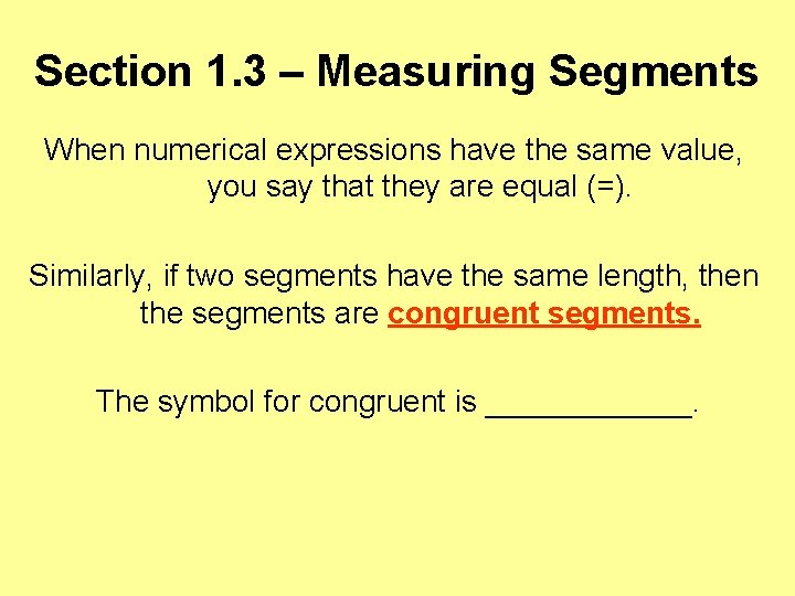Section 1. 3 – Measuring Segments When numerical expressions have the same value, you
