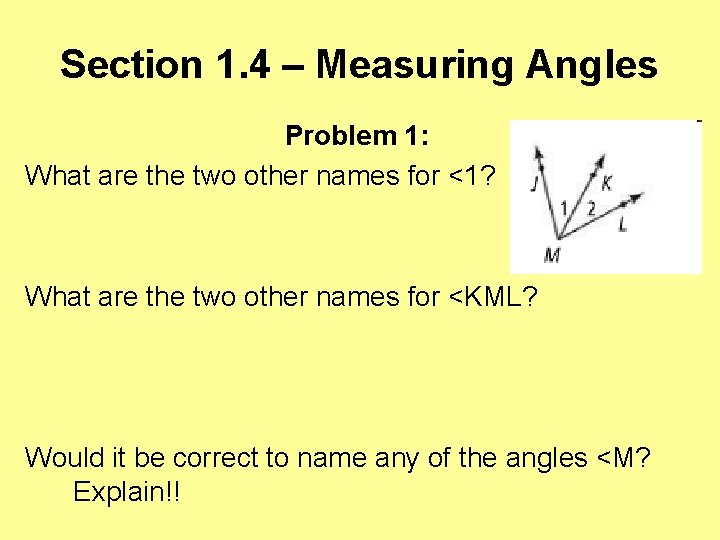 Section 1. 4 – Measuring Angles Problem 1: What are the two other names