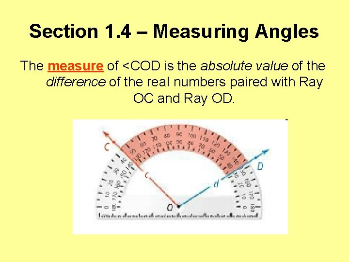 Section 1. 4 – Measuring Angles The measure of <COD is the absolute value