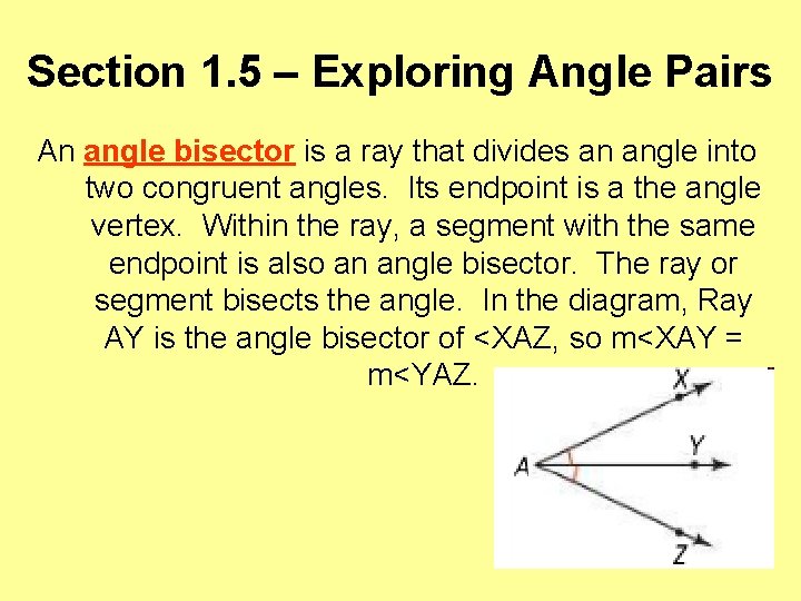 Section 1. 5 – Exploring Angle Pairs An angle bisector is a ray that