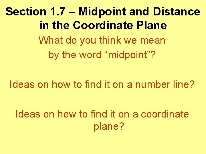 Section 1. 7 – Midpoint and Distance in the Coordinate Plane What do you