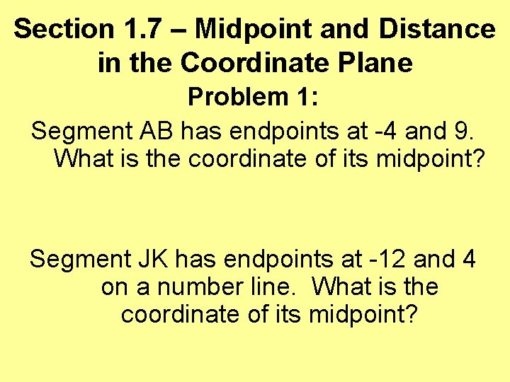 Section 1. 7 – Midpoint and Distance in the Coordinate Plane Problem 1: Segment