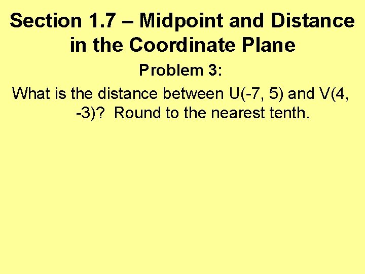 Section 1. 7 – Midpoint and Distance in the Coordinate Plane Problem 3: What