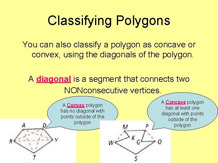 Classifying Polygons You can also classify a polygon as concave or convex, using the