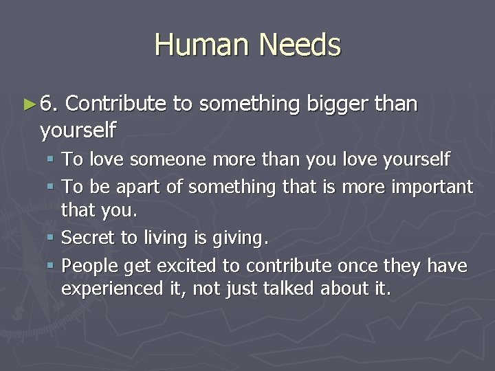 Human Needs ► 6. Contribute to something bigger than yourself § To love someone