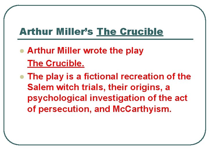 Arthur Miller’s The Crucible l l Arthur Miller wrote the play The Crucible. The